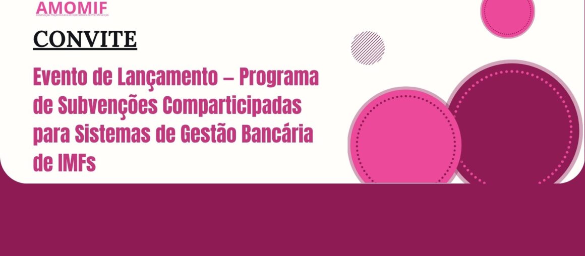 Lançamento do Programa de Subvenções Comparticipadas para Sistemas de Gestão Bancária das IMFs