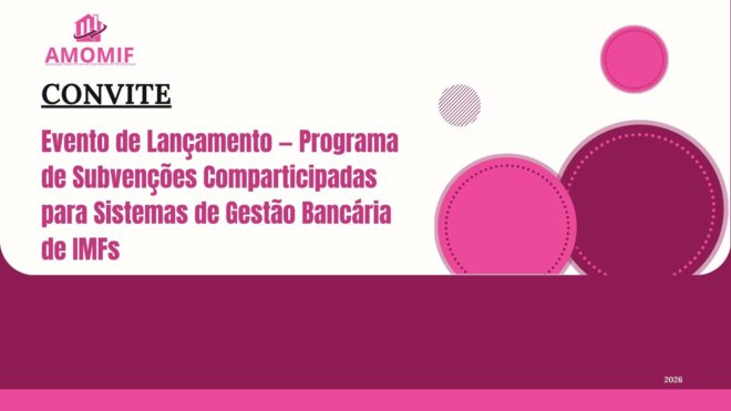 Lançamento do Programa de Subvenções Comparticipadas para Sistemas de Gestão Bancária das IMFs